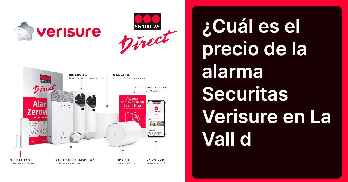 ¿Cuál es el precio de la alarma Securitas Verisure en La Vall d
